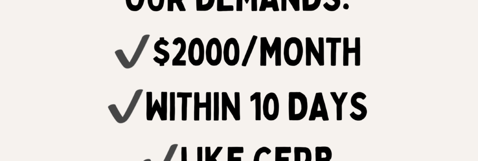 Black text on white background with black lines above and below text: Our demands: ✔️$2000/month ✔️within 10 days ✔️like CERB there is a #LastStand tag and link to disabledpeoplesrevolt.me on the lower right side of the black border across the bottom